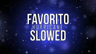 Hurricane - Favorito | Slowed To Perfection