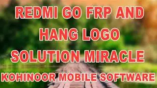 REDMI GO HANG LOGO SOLUTION miracle thunder
