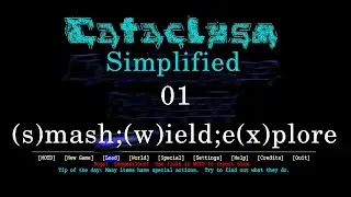Cataclysm Tutorial,  (s)mash, (w)ield, E(x)plore
