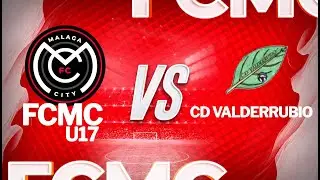 FCMC U17 VS CD VALDERRUBIO