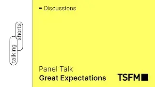 #PanelTalk | Great Expectations | Talents and Short Film Market 2019