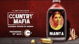 Country Mafia- Mamta | Motion Poster | A ZEE5 Exclusive | Watch Now on ZEE5