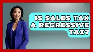 Is Sales Tax A Regressive Tax? - The Right Politics