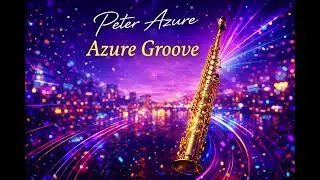 Azure Groove &ndash; Upbeat Smooth Jazz Sax | Feel Good Groove