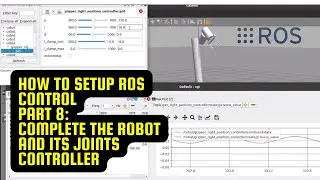 How to setup ROS Control for 6 axis robot, Part 8: Complete your robot with 8 joints controllers