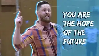 YOU ARE THE HOPE OF THE FUTURE