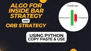 Algo for Inside Bar Strategy and ORB (Opening Range Breakout) | Inside Candle Strategy Using Python