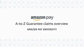 Amazon Pay A-to-z Guarantee Claims Overview