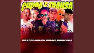 Chupa e Transa (feat. Bruninho Astucia & Neguin ZN)