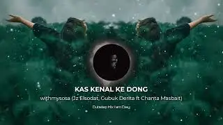 kas kenal ke dong - withmysosa (Jz Elsodat, Gubuk Derita ft Chanta Masbait) Dubstep mix I'am Owy
