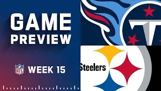 Tennessee Titans vs. Pittsburgh Steelers | Week 15 NFL Game Preview