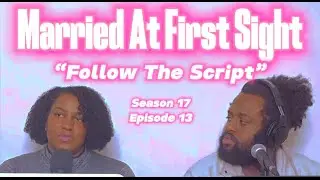 Married At First Sight S17 E13 FULL RECAP | Follow The Script | #marriedatfirstsight #mafs #review
