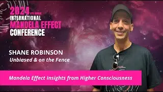 IMEC24: Shane Robinson: Mandela Effect Insights from Higher Consciousness