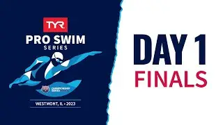 Day 1 Finals | 2023 TYR Pro Swim Series Westmont