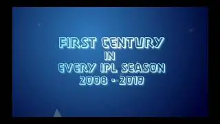 #IPL12 #IPL2019 ||  First century in every IPL season  ||  From 2008 to 2019