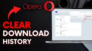 How to Clear the Download History in Opera Browser 2025?