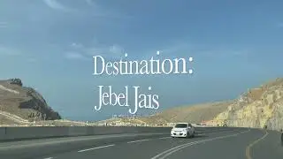 Scenic Drive to Jebel Jais &ndash; UAE&rsquo;s Tallest Mountain Ras Al Khaimah | Stunning Views + Relaxing Vibes