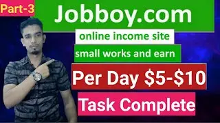 How To Earn 5$-10$ Dollar Daily In Jobboy | Jobboy Task Complete- Part-3 | Bangla Tutorial