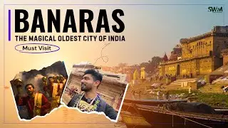 Exploring the oldest living city in the world | Banaras - Kashi - Varanasi | Safarnama with Mohit