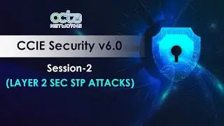 Session 2 LAYER 2 SEC STP ATTACKS| Mr. Munawar Khan | Master Trainer- CCIE Security || Octa Networks