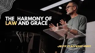 Exodus: The Harmony of Law and Grace // Jeff Davenport
