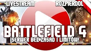 🔥 LIVE Z BATTLEFIELD 4 / Serwer NO RULES i pogadanki o Battlefield 2042