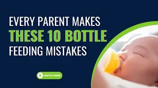 Bottle Feeding Mistakes: 10 Bootle Feeding Mistakes Every Parent Makes!