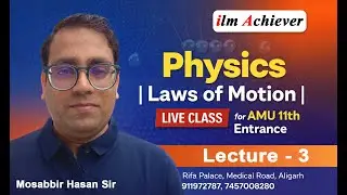 Physics | Law's of Motion | Lecture-3 | Live Class for AMU 11th Entrance | Mosabbir Hasan Sir