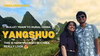 Taking a Bullet Train to Yangshuo! This Is How Villages Look in China 🇨🇳
