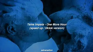 Whatever I've done I did it for love // Tame Impala - one more hour (speed up tiktok version)