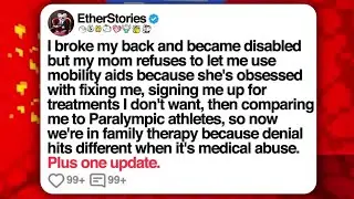 Mom Won't Let Me Use Mobility Aids Despite My Broken Back And Disability | Reddit Updates