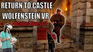 Return to Castle Wolfenstein in VR is Immersive | Oculus Quest 2