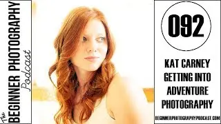 BPP 092: Kat Carney - Getting into Adventure Photography