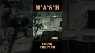 MASH 4077 Frank the tank