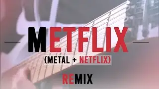METFLIX (Netflix Jingle + Djent Metal REMIX) TOUDOUM!