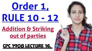 ORDER 1 RULE 10 to 12  OF CPC | CPC NOTES FOR JUDICIARY Exam, CPC 1908 LECTURE 16,