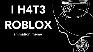 I H4T3 ROBLOX ANIMATION MEME - OBJECT OC (Loopish?)