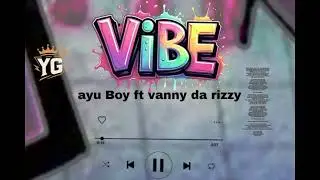 Vanny da rizzy x ayu Boy _vibe _oficial(&aacute;udio)