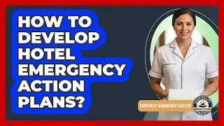How To Develop Hotel Emergency Action Plans?