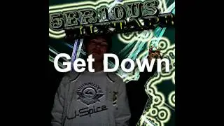5ER10US Mixtape - Get Down