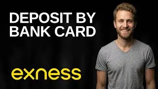How To Deposit Money In Exness By Bank Card (2025 Easy Guide)