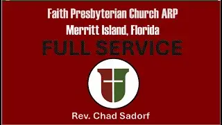 FULL SERVICE Faith Presbyterian Church MI Live -Rev. Chad Sadorf