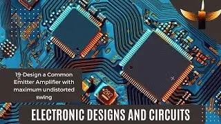 19-Design a Common Emitter Amplifier with maximum undistorted swing