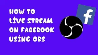 How to Live Stream On Facebook Using OBS 2020 Full Set up