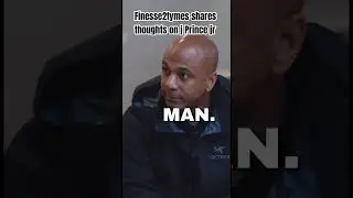 Finesse2tymes shares thoughts on j Prince