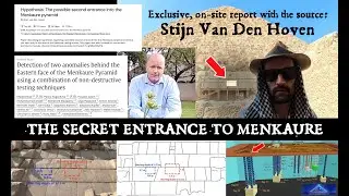 THE SECRET ENTRANCE TO THE MENKAURE PYRAMID: Exclusive on site report with Stijn Van Den Hoven