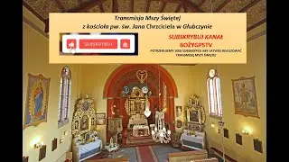 Msza święta - IV Niedziela Adwentu - transmisja online - 18.12.2022 - Głubczyn