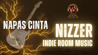 Napas Cinta - Nizzer | Indie Room Music