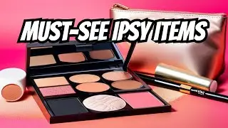 Get Ready for the Ipsy Glam Bag: Favorites Revealed