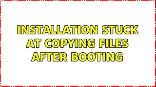 Ubuntu: Installation stuck at copying files after booting